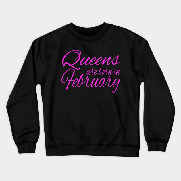 Queens Are Born In February - Birthday product Crewneck Sweatshirt by KnMproducts